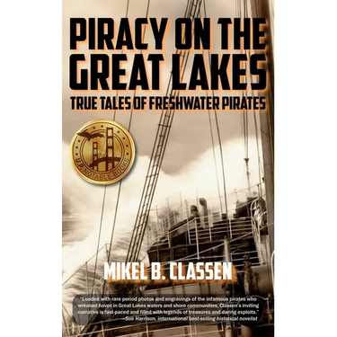 Piracy on the Great Lakes: True Tales of Freshwater Pirates
