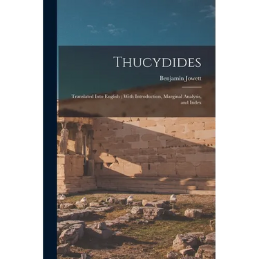 Thucydides: Translated Into English; With Introduction, Marginal Analysis, and Index