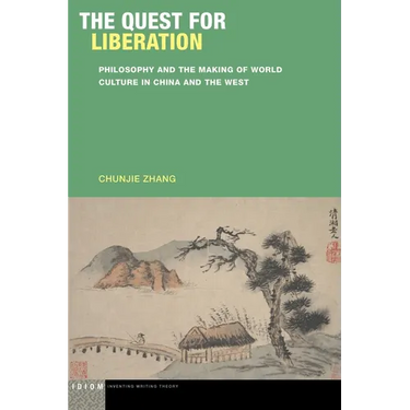 The Quest for Liberation: Philosophy and the Making of World Culture in China and the West