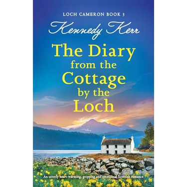 The Diary from the Cottage by the Loch: An utterly heart-warming, gripping and emotional Scottish romance