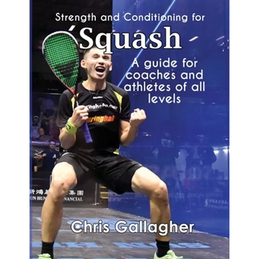 Strength and Conditioning for Squash: A guide for coaches and athletes of all levels