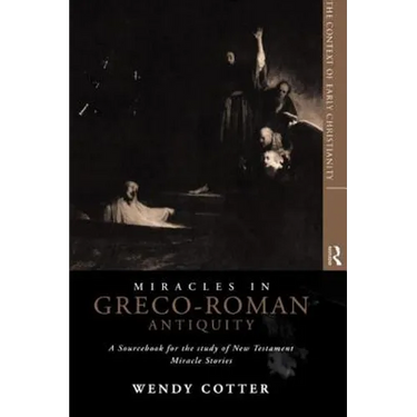Miracles in Greco-Roman Antiquity: A Sourcebook for the Study of New Testament Miracle Stories