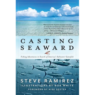 Casting Seaward: Fishing Adventures in Search of America's Saltwater Gamefish
