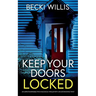 Keep Your Doors Locked: An unputdownable psychological thriller with an astonishing twist