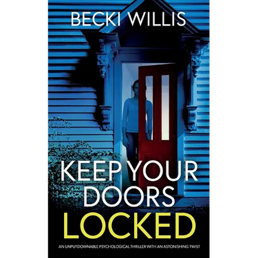 Keep Your Doors Locked: An unputdownable psychological thriller with an astonishing twist