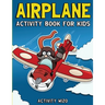 Airplane Activity Book For Kids: Coloring, Dot to Dot, Mazes, and More for Ages 4-8