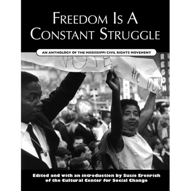 Freedom Is a Constant Struggle: An Anthology of the Mississippi Civil Rights Movement