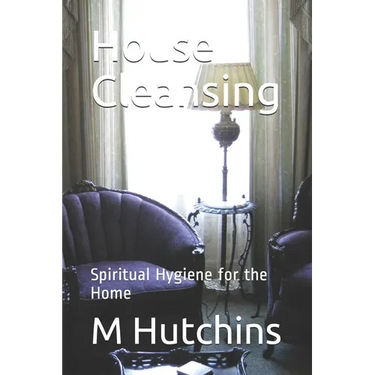 House Cleansing: Spiritual Hygiene for the Home