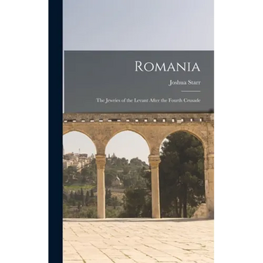 Romania: the Jewries of the Levant After the Fourth Crusade
