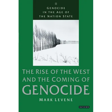 Genocide in the Age of the Nation State: The Rise of the West and the Coming of Genocide