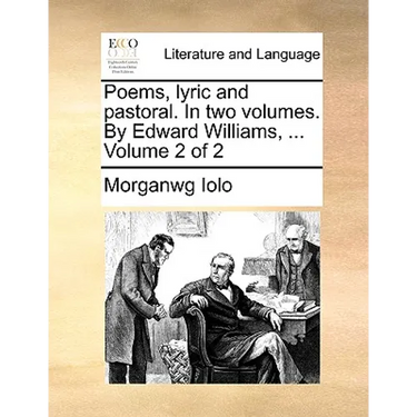 Poems, Lyric and Pastoral. in Two Volumes. by Edward Williams, ... Volume 2 of 2