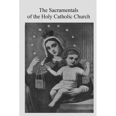 The Sacramentals of the Holy Catholic Church