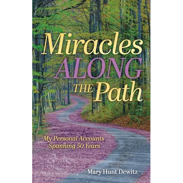 Miracles Along the Path: My Personal Accounts Spanning 50 Years