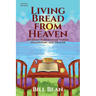 Living Bread from Heaven: 365 Daily Portions of Verses, Fellowship, and Prayer