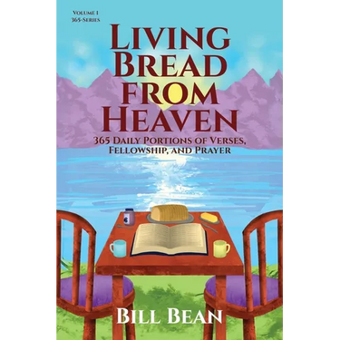 Living Bread from Heaven: 365 Daily Portions of Verses, Fellowship, and Prayer