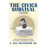 The Civics Survival Guide: How the Government Works (and Why It Sometimes Doesn't)