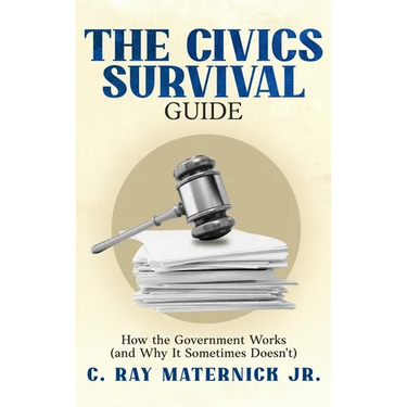 The Civics Survival Guide: How the Government Works (and Why It Sometimes Doesn't)