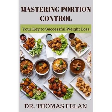 Mastering Portion Control: Your Key to Successful Weight Loss