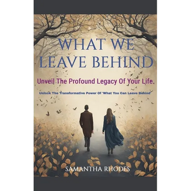 What We Leave Behind