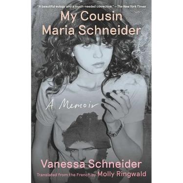 My Cousin Maria Schneider: A Memoir