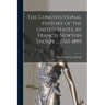 The Constitutional History of the United States, by Francis Newton Thorpe ... 1765-1895