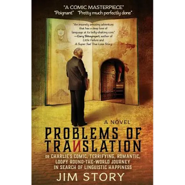 Problems of Translation: Charlie's Comic, Terrifying, Romantic, Loopy Round-the-World Journey in Search of Linguistic Happiness