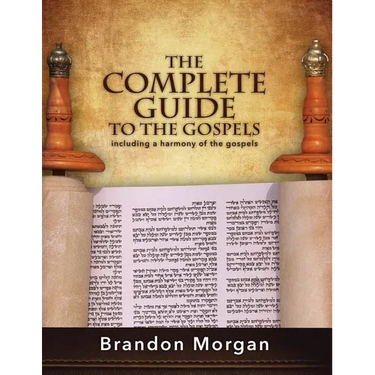 The Complete Guide To The Gospels: Including a harmony of the Gospels