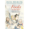 Fools on the Hill: The Hooligans, Saboteurs, Conspiracy Theorists, and Dunces Who Burned Down the House