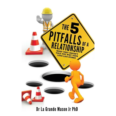 The 5 pitfalls of a Relationship: What they haven't told you why your love life stinks