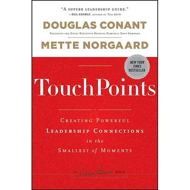 Touchpoints: Creating Powerful Leadership Connections in the Smallest of Moments
