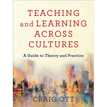 Teaching and Learning Across Cultures: A Guide to Theory and Practice