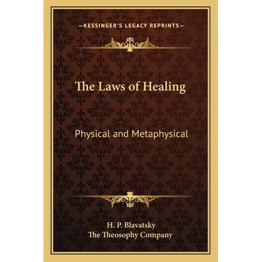 The Laws of Healing: Physical and Metaphysical