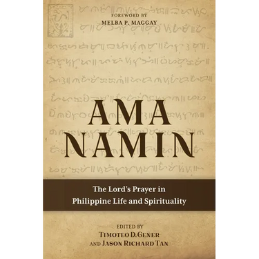 Ama Namin: The Lord's Prayer in Philippine Life and Spirituality