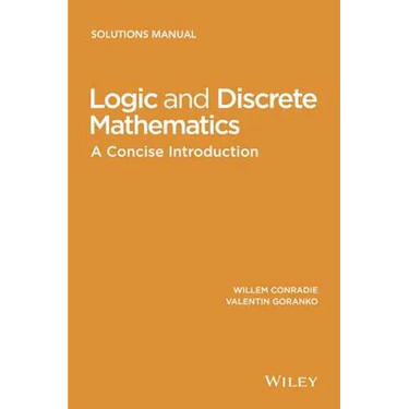 Logic and Discrete Mathematics: A Concise Introduction, Solutions Manual