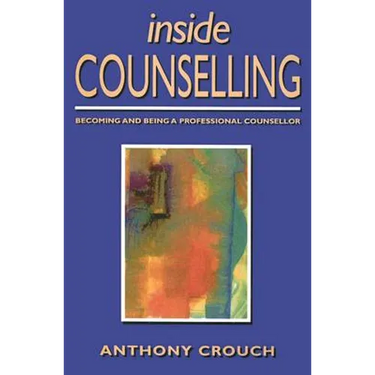 Inside Counselling: Becoming and Being a Professional Counsellor