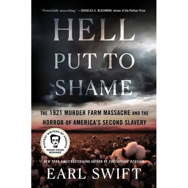 Hell Put to Shame: The 1921 Murder Farm Massacre and the Horror of America's Second Slavery