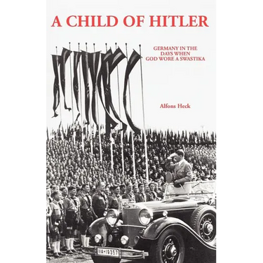 A Child of Hitler: Germany in the Days When God Wore a Swastika