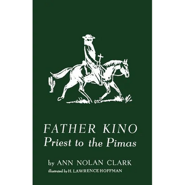 Father Kino: Priest to the Pimas
