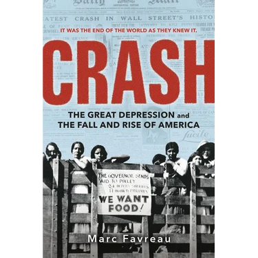 Crash: The Great Depression and the Fall and Rise of America
