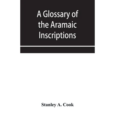A glossary of the Aramaic Inscriptions