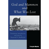 God and Mammon and What Was Lost