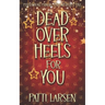 Dead Over Heels for You