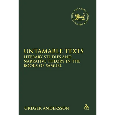 Untamable Texts: Literary Studies and Narrative Theory in the Books of Samuel