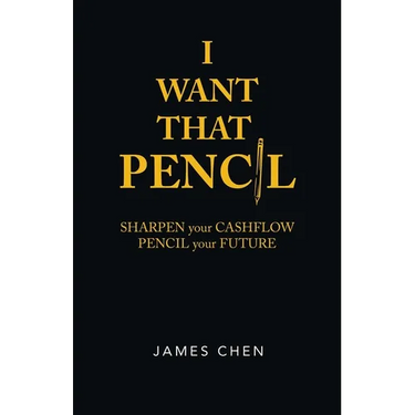 I Want That Pencil: Sharpen Your Cashflow, Pencil Your Future.