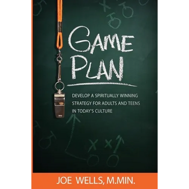 Game Plan: Develop a Spiritually Winning Strategy for Adults and Teens in Today's Culture