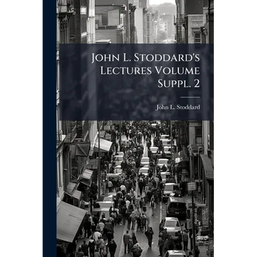 John L. Stoddard's Lectures Volume Suppl. 2