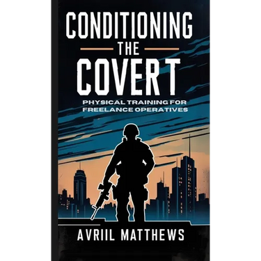Conditioning the Covert: Physical Training for Freelance Operatives