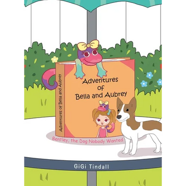 Adventures of Bella and Aubrey: Bentley, the Dog Nobody Wanted