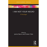 I Am Not Your Negro: A Docalogue
