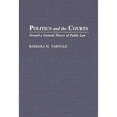 Politics and the Courts: Toward a General Theory of Public Law